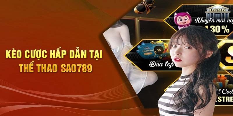 Các hình thức kèo cá cược thể thao hot hit tại Sao789