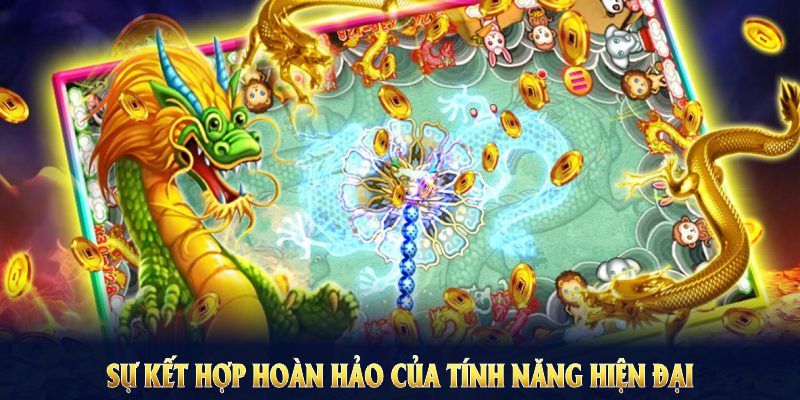 Điểm sáng vượt trội của siêu phẩm săn ngư rồng