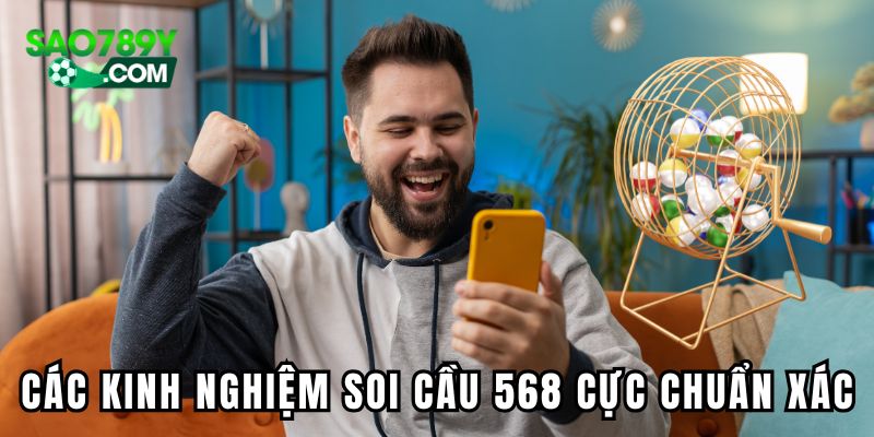 Các kinh nghiệm soi cầu 568 cực chuẩn xác