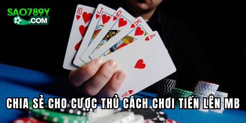 Chia sẻ cho cược thủ cách chơi Tiến Lên online Miền Bắc