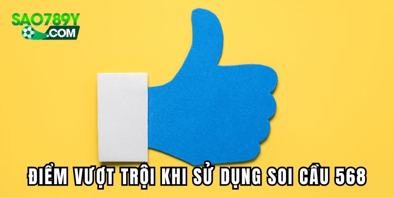 Điểm vượt trội khi sử dụng soi cầu 568 để dự đoán