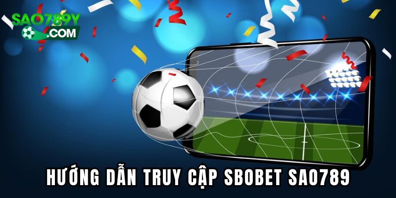Hướng dẫn đặt cược SBOBET SAO789