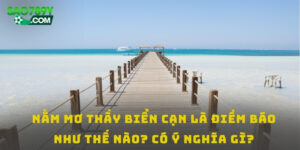 Nằm mơ thấy biển cạn